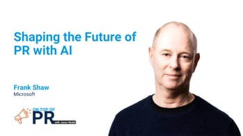 Episode Graphic: On Top of PR with Jason Mudd podcast: The future of AI with Microsoft’s CCO Frank X. Shaw and show host Jason Mudd