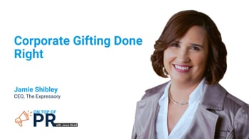 On Top of PR with Jason Mudd podcast: Corporate Gifting Done Right with Jamie Shibley episode graphic