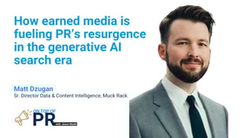 Matt Dzugan, On Top of PR with Jason Mudd The power of PR: Earned media dominates AI searches with Matt Dzugan