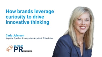 On Top of PR with Jason Mudd podcast: Brand curiosity and innovation with Carla Johnson and host Jason Mudd episode graphic